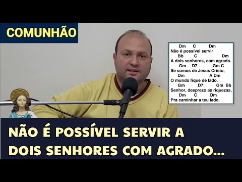 Não é Possível Servir a Dois Senhores - CATÓLICA
