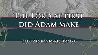 The Lord at First did Adam Make