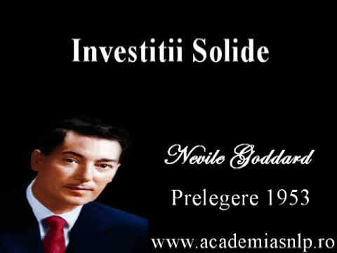 Investitii Solide  - Neville Goddard -  Prelegere 1953