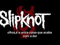 Slipknot Duality Legendado