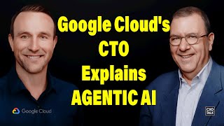 What is Google's Agentic AI Strategy? (Explained by Google Cloud's CTO