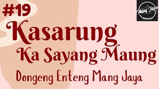 Download lagu KASARUNG KA SAYANG MAUNG 19, Dongeng Enteng Mang Jaya, Carita Sunda @MangJaya mp3