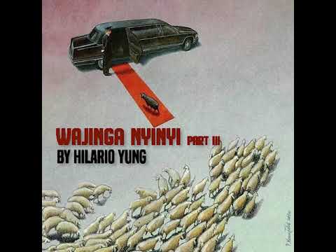Hilario Yung - WAJINGA NYINYI Part 3