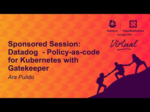 Sponsored Session: Datadog - Policy-as-code for Kubernetes with Gatekeeper