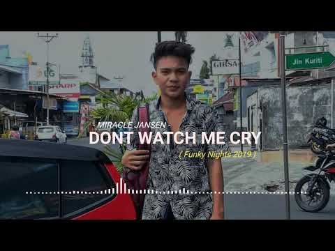 DJ Miracle Jansen - DONT WATCH ME CRY ( Funky Night ) New 2019