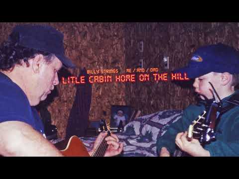 Billy Strings - Little Cabin Home On The Hill (Official Audio) - ME/AND/DAD