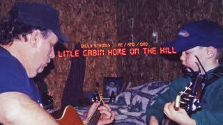 Billy Strings - Little Cabin Home On The Hill (Official Audio) - ME/AND/DAD