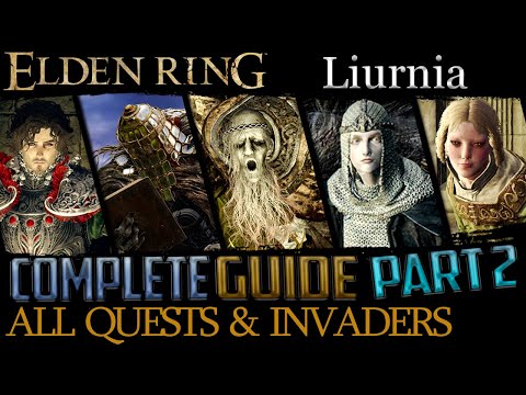 Elden Ring: All Quests in Order + Missable Content - Ultimate Guide - Part 2 (Liurnia)