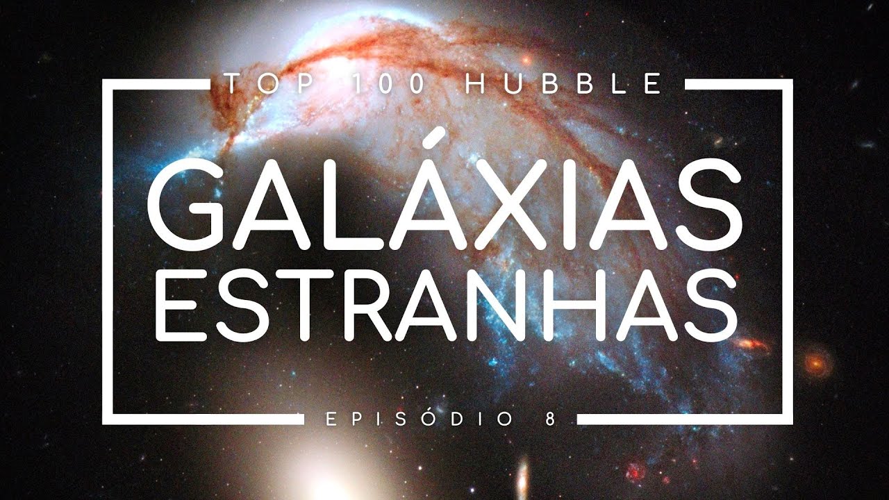 THE STRANGER GALAXIES | TOP 100 best images by the Hubble Space Telescope | Episode 8