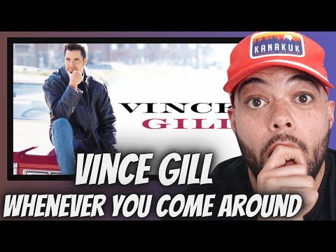 MY GOSH! FIRST TIME HEARING Vince Gill - Whenever You Come Around REACTION