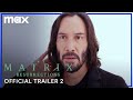 The Matrix Resurrections | Official Trailer 2 | Max