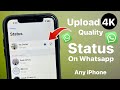 How To Upload 4K Quality Status On Whatsapp On Any IPhone
