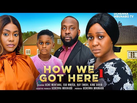 HOW WE GOT HERE - UCHE MONTANA, RAY EMODI, EGO NWOSU, KING DAVID latest 2025 nigerian movies