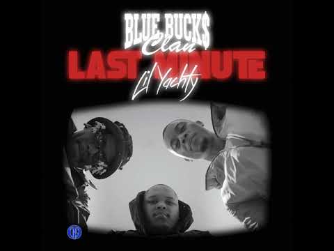 BlueBucksClan featuring Lil Yachty - "Last Minute" [Official Clean Version]