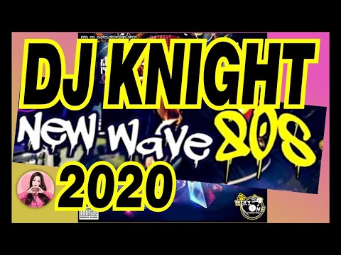 DJ Knight NEW WAVE 80S  2020