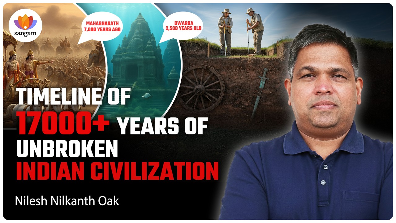 Timeline of 17000+ Years of Unbroken Indian Civilization | Nilesh Nilkanth Oak #sangamtalks