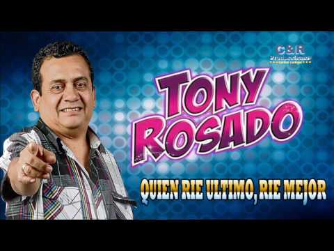 TONY ROSADO - EL QUE RIE ULTIMO, RIE MEJOR