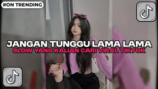 Download lagu DJ JANGAN TUNGGU LAMA LAMA SLOW VIRAL TIKTOK FULL SONG MAMAN FVNDY 2025 mp3