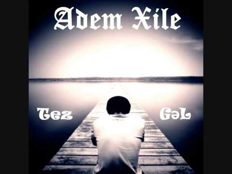 Adem Xile - Tez Gel