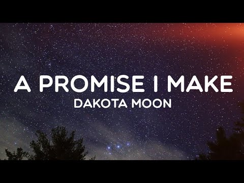 A promise i make(LYRICS) Dakota moon