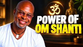 Om Shanti: The Secret to Instant Inner Peace