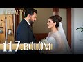 Emanet 117 Bölüm Legacy Episode 117