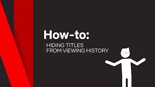 How To | Hide Titles from Viewing History | Netflix