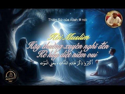HỠI MUSLIM! HÃY THƯỜNG XUYÊN NGHĨ ĐẾN KẺ HỦY DIỆT NIỀM VUI!!