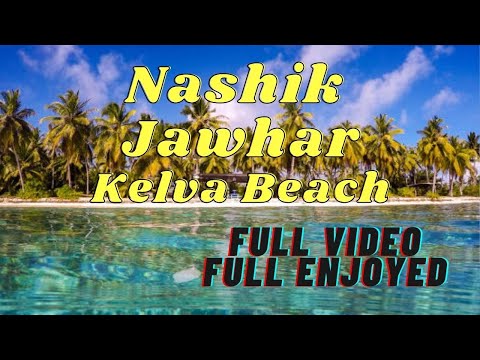 NASHIK TO JAWHAR AND JAWHAR TO KELVA BEACH 🏖️ | FULL VIDEO | @TOUR PLACES