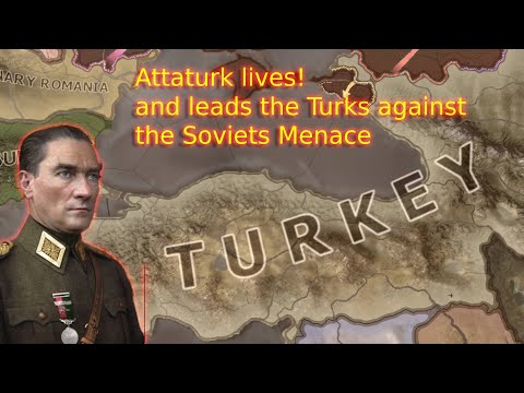 HOI4: Attaturk lives! Non Aligned Turkey with a special leader