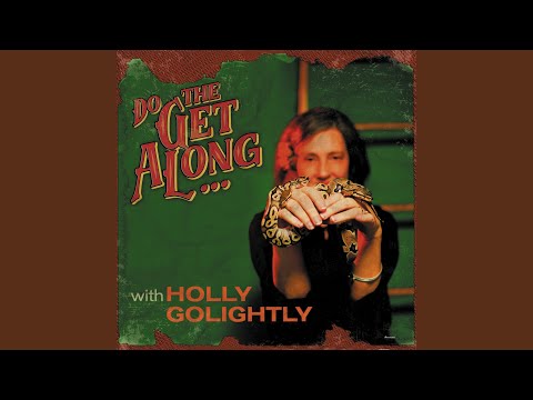 download lagu mp3 mp4 Holly Golightly Do The Get Along, download lagu Holly Golightly Do The Get Along gratis, unduh video klip Holly Golightly Do The Get Along