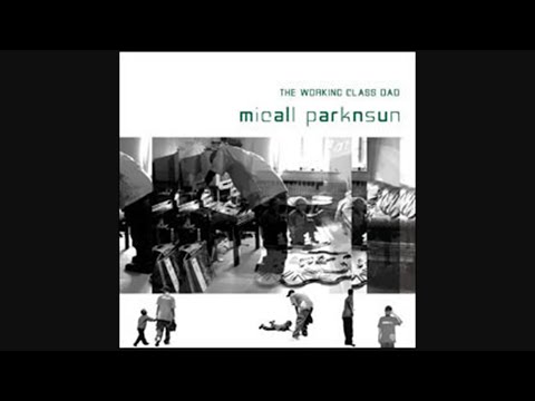 Micall Parknsun - Working Class Dad (2005)