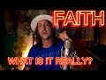 Faith…What Is It Really?