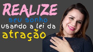 COMO EU CONSEGUI MATERIALIZAR UM GRANDE SONHO USANDO A  LEI DA ATRAÇÃO | Maria Lopes