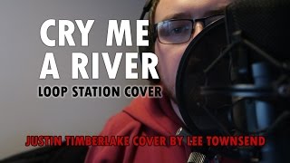 Cry Me A River Loop Cover by Lee Townsend (Justin Timberlake Cover)
