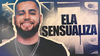 Ela Sensualiza Lyrics English Translation