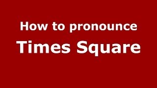 How to pronounce Times Square