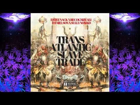 Estee Nack - TRANSATLANTICSLAVETRADE feat. Recognize Ali, Daniel Son & Sully Nomad