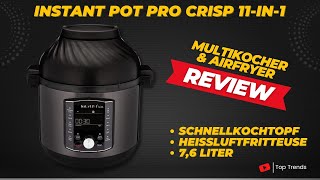 Instant Pot Pro Crisp 11-in-1 Multikocher Review - Multikocher und Heissluftfritteuse