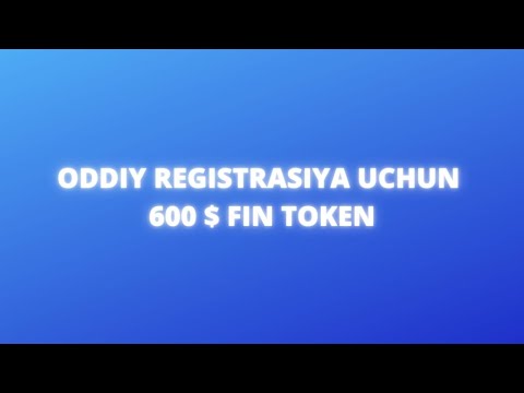 ODDIY REGISTRASIYA UCHUN 600$ FIN TOKEN