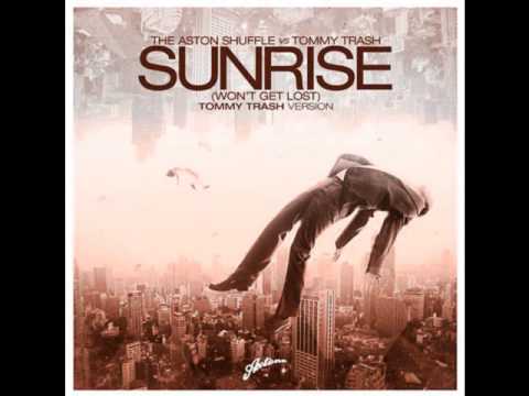 Sunrise (Won't Get Lost) (Tommy Trash Version) - The Aston Shuffle ft Tommy Trash