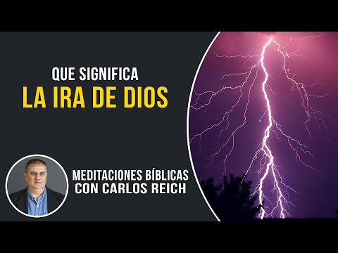 Que significa la ira de Dios // Meditaciones Bíblicas con Carlos Reich