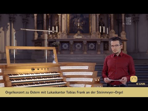 Orgelkonzert zu Ostern mit Lukaskantor Tobias Frank an der Steinmeyer-Orgel - Ostern 2020