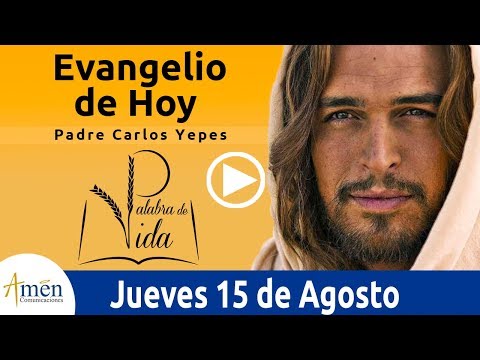 Evangelio de Hoy Jueves 15 de Agosto de 2019 l Padre Carlos Yepes