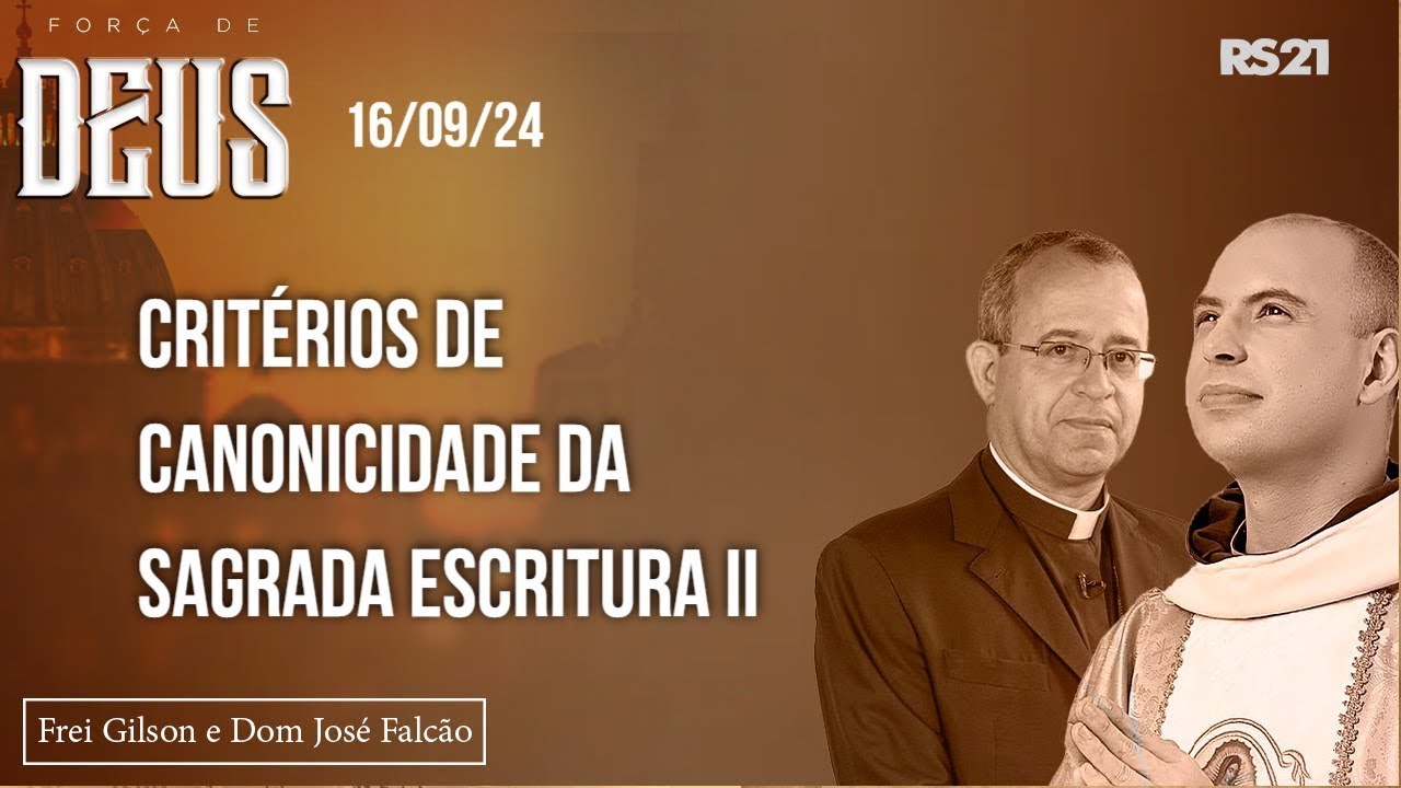Força de Deus - 16/09/24 - Critérios de canonicidade da Sagrada Escritura II