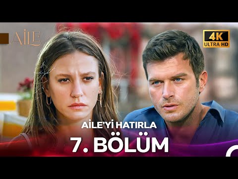Aile'yi Hatırla 7. Bölüm (4K ULTRA HD)