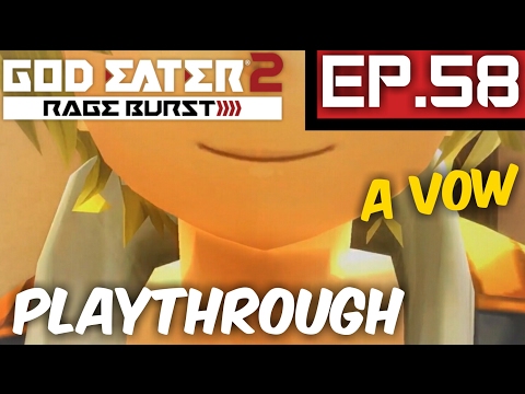 A Vow For A Friend - God Eater 2:Rage Burst-Ep.58-Playthrough (PS4)