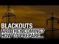 Blackouts: Are they coming? How to Prepare...