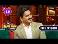 The Kapil Sharma Show S2 | Jogira Sara Ra Ra With Kapil And Team |Nawazuddin, Neha| Ep 324| 6 May 23