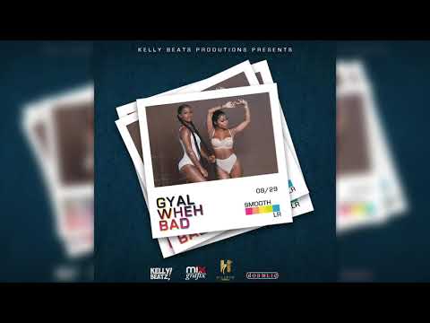 GYAL WHEH BAD - SMOOTH, LR